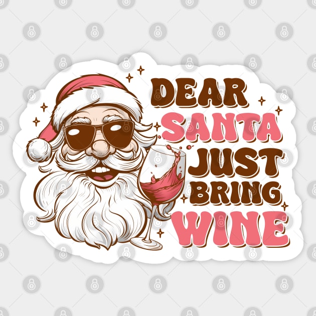 Dear Santa Just Bring wine Sticker by MZeeDesigns